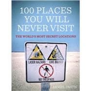 100 Places You Will Never Visit 9781623651534