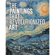 The Paintings That Revolutionized Art 9783791381534
