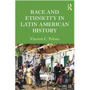 Race and Ethnicity in Latin American History 9780415991537