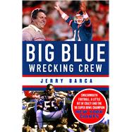 Big Blue Wrecking Crew Smashmouth Football, a Little Bit of Crazy, and the '86 Super Bowl Champion New York Giants 9781250071538