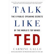 Talk Like TED The 9 Public-Speaking Secrets of the World's Top Minds 9781250061539