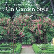 Bunny Williams on Garden Style 9781617691539