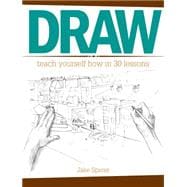 Draw: Teach Yourself How in 30 Lessons