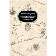 A Power to Do Justice: Jurisdiction, English Literature, and the Rise of Common Law, 1509-1625 9780226061542