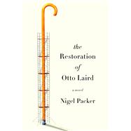 The Restoration of Otto Laird A Novel 9781250071545
