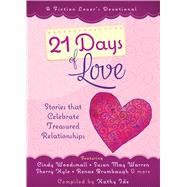 21 Days of Love: Stories That Celebrate Treasured Relationships 9781424551545