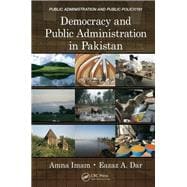Democracy and Public Administration in Pakistan 9781466511545