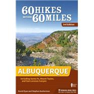 60 Hikes Within 60 Miles Albuquerque 9781634041546