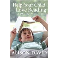 Help Your Child Love Reading: A Parent's Guide 9781405271547