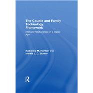 The Couple and Family Technology Framework: Intimate Relationships in a Digital Age 9780415641548