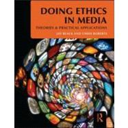 Doing Ethics in Media: Theories and Practical Applications 9780415881548