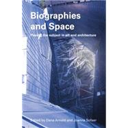 Biographies & Space: Placing the Subject in Art and Architecture 9780415511551