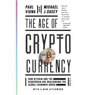 The Age of Cryptocurrency How Bitcoin and the Blockchain are Challenging the Global Economic Order 9781250081551