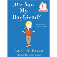 Are You My Boyfriend?: A Picture Book for Grown-up Children 9781476731551