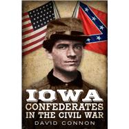 Iowa Confederates in the Civil War 9781634991551