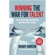 Winning the War for Talent: How to Attract & Keep the People Who Make Your Business Profitable 9780730311553