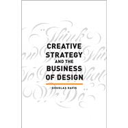 Creative Strategy and the Business of Design 9781440341557