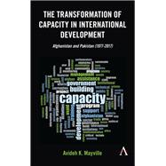 The Transformation of Capacity in International Development 9781785271557