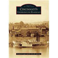 Cincinnati's Underground Railroad 9781467111560