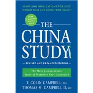 The China Study: The Most Comprehensive Study of Nutrition Ever Conducted and the Startling Implications for Diet, Weight Loss, and Long-Term Health 9781941631560