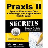 Praxis II Special Education Core Knowledge and Applications 5354 Exam Secrets 9781627331562