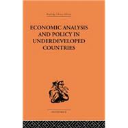 Economic Analysis and Policy in Underdeveloped Countries 9781138861565