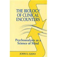 The Biology of Clinical Encounters: Psychoanalysis as a Science of Mind 9781138881570