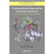 Computational Approaches to Protein Dynamics: From Quantum to Coarse-Grained Methods 9781466561571