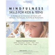 Mindfulness Skills for Kids & Teens: A Workbook for Clinicans & Clients With 154 Tools, Techniques, Activities & Worksheets 9781937661571