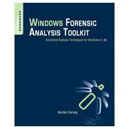 Windows Forensic Analysis Toolkit: Advanced Analysis Techniques for Windows 8 9780124171572