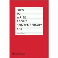How to Write About Contemporary Art 9780500291573