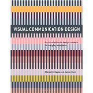Visual Communication Design An Introduction to Design Concepts in Everyday Experience 9781474221573