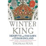 Winter King Henry VII and the Dawn of Tudor England 9781439191576