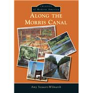 Along the Morris Canal 9781467121576
