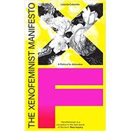 The Xenofeminist Manifesto A Politics for Alienation 9781788731577