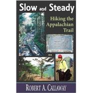 Slow and Steady: Hiking the Appalachian Trail 9781568251578