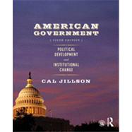 American Government : Political Development and Institutional Change 9780415881579