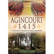 Agincourt 1415: A Tourist’s Guide to the Campaign 9781783831579