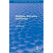 Sophists, Socratics and Cynics (Routledge Revivals) 9781138781580