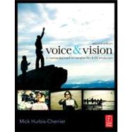 Voice and Vision : A Creative Approach to Narrative Film and DV Production 9780240811581