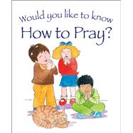Would You Like to Know How to Pray? 9781781281581