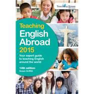 Teaching English Abroad: Your expert guide to teaching English around the world 9781780591582