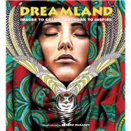 Dreamland Images to Color * Artwork to Inspire 9781942021582