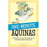 The One-Minute Aquinas: The Doctor's Quick Answers to Fundamental Questions 9781622821587