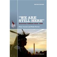 We Are Still Here: American Indians Since 1890 9781118751589