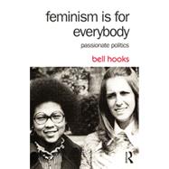 Feminism is for Everybody: Passionate Politics 9781138821590