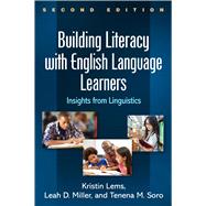 Building Literacy with English Language Learners, Second Edition Insights from Linguistics 9781462531592