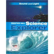 Prentice Hall Science Explorer: Sound And Light 9780132011594