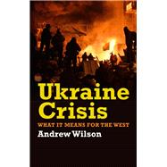 Ukraine Crisis: What It Means for the West 9780300211597