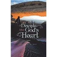 A Disciple After God’s Heart 9781543751598